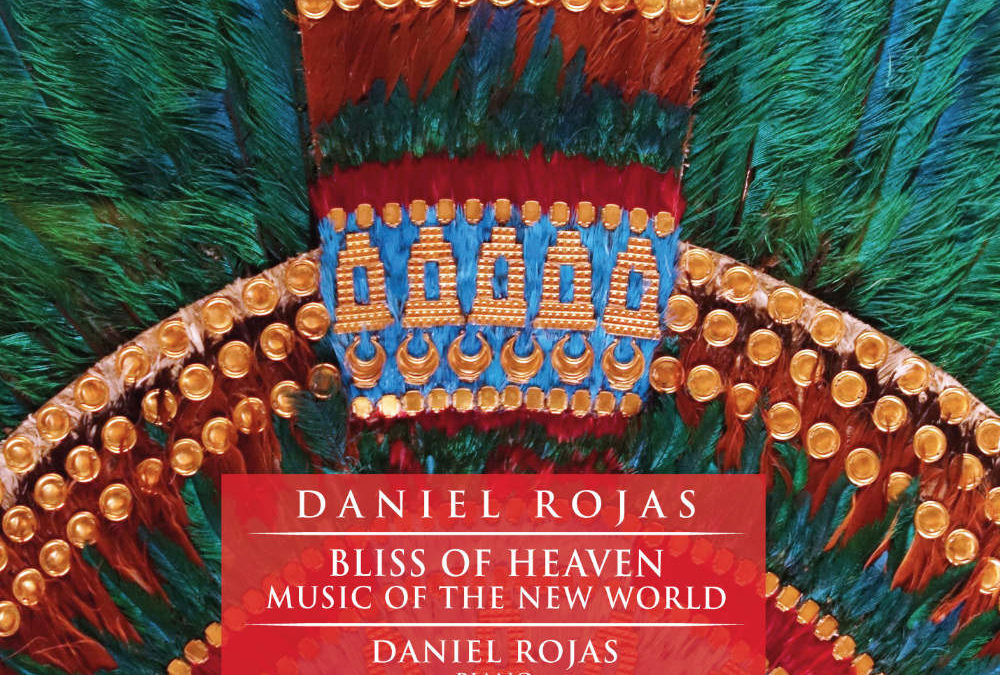 front cover Daniel Rojas 'BLISS OF HEAVEN: Music of the New World' CD